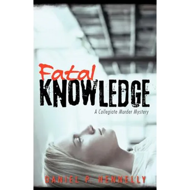 Fatal Knowledge: A Collegiate Murder Mystery