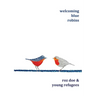Welcoming Blue Robins