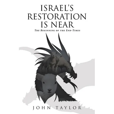 Israel's Restoration Is Near: The Beginning of the End-Times