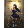Feathers Sharp as Knives