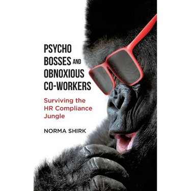 Psycho Bosses and Obnoxious Co-Workers: Lessons learned from life in the jungle