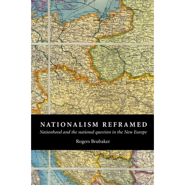 Nationalism Reframed: Nationhood and the National Question in the New Europe