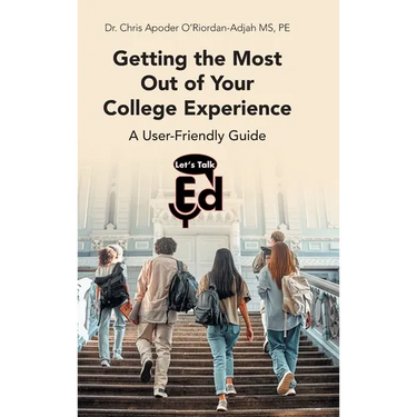 Getting the Most Out of Your College Experience: A User-Friendly Guide