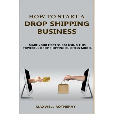 How to Start A Drop Shipping Business: Make Your First $1,000 Using This Powerful Drop Shipping Business Model