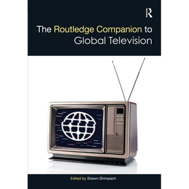 The Routledge Companion to Global Television