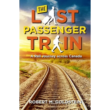 The Last Passenger Train: A Rail Journey Across Canada