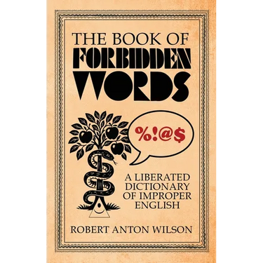The Book of Forbidden Words: A Liberated Dictionary of Improper English
