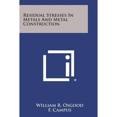 Residual Stresses in Metals and Metal Construction