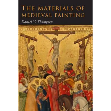 The Materials of Medieval Painting: The Materials and Techniques of Medieval Painting