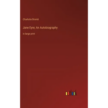 Jane Eyre; An Autobiography: in large print