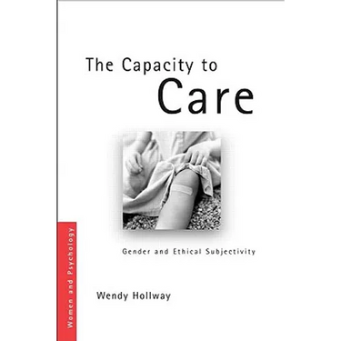 The Capacity to Care: Gender and Ethical Subjectivity
