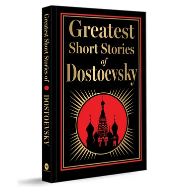 Greatest Short Stories of Dostoevsky (Deluxe Hardbound Edition)