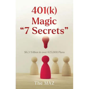 401(k) Magic "7 Secrets": $6.3 Trillion in over 625,000 Plans