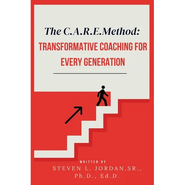 The CARE Method: Transformative Coaching for Every Generation: Transformative Coaching for Every Generation