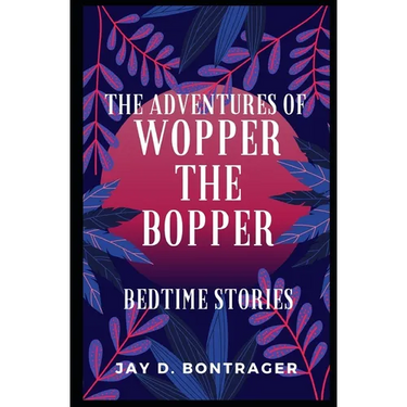 The Adventures of Wopper the Bopper: Bedtime Stories
