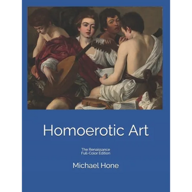 Homoerotic Art: The Renaissance Full-Color Edition