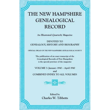 The New Hampshire Genealogical Record, Vol. 7, 1910 and combined index to all volumes