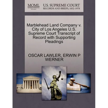 Marblehead Land Company V. City of Los Angeles U.S. Supreme Court Transcript of Record with Supporting Pleadings