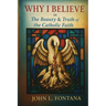 Why I Believe In the Beauty & Truth of the Catholic Faith
