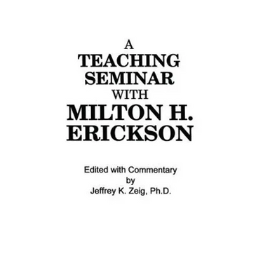 Teaching Seminar with Milton H. Erickson