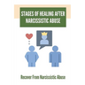 Stages Of Healing After Narcissistic Abuse: Recover From Narcissistic Abuse: How To Become A Narcissistic Abuse Recovery