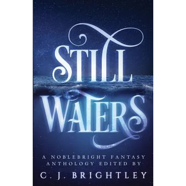 Still Waters: A Noblebright Fantasy Anthology