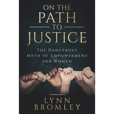 On the Path to Justice: The Dangerous Myth of Empowerment for Women