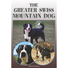 The Greater Swiss Mountain Dog: A Complete and Comprehensive Owners Guide To: Buying, Owning, Health, Grooming, Training, Obedience, Understanding and