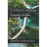 A Tour of Croatia: A Journey of Wine