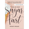 The 40-Day Sugar Fast: Where Physical Detox Meets Spiritual Transformation