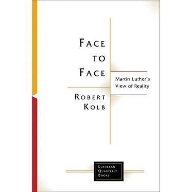 Face to Face: Martin Luther's View of Reality