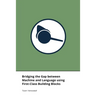 Bridging the Gap between Machine and Language using First-Class Building Blocks