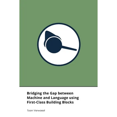 Bridging the Gap between Machine and Language using First-Class Building Blocks