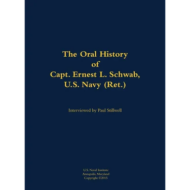 The Oral History of Capt. Ernest L. Schwab: 1917-2007