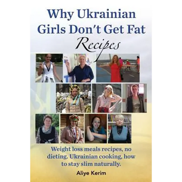 Why Ukrainian Girls Don't Get Fat: Recipes, Weight Loss Meals Recipes, No Dieting. Ukrainian Cooking, How to Stay Slim Naturally