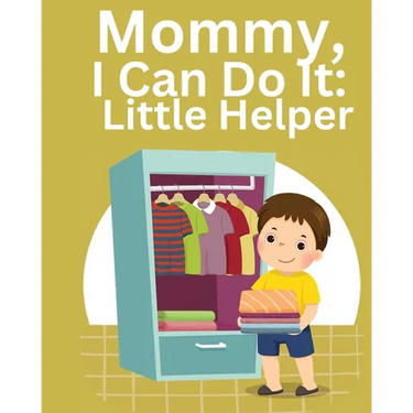 Mommy, I Can Do It: Little Helper