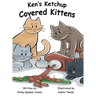 Ken's Ketchup Covered Kittens: Books for Early Readers, Making Alliteration Fun!