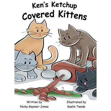 Ken's Ketchup Covered Kittens: Books for Early Readers, Making Alliteration Fun!