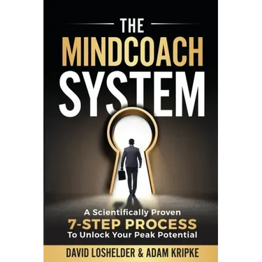 The MindCoach System: A Scientifically Proven 7-Step Process To Unlock Your Peak Potential
