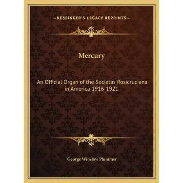 Mercury: An Official Organ of the Societas Rosicruciana in America 1916-1921
