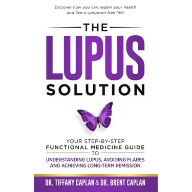 The Lupus Solution: Your Step-By-Step Functional Medicine Guide to Understanding Lupus, Avoiding Flares and Achieving Long-Term Remission
