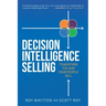 Decision Intelligence Selling: Transform the Way Your People Sell