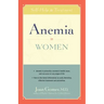 Anemia in Women: Self-Help and Treatment