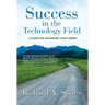 Success in the Technology Field: A Guide for Advancing Your Career
