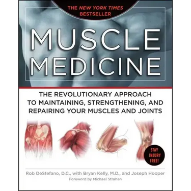 Muscle Medicine: The Revolutionary Approach to Maintaining, Strengthening, and Repairing Your Muscles and Joints