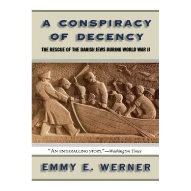 A Conspiracy of Decency: The Rescue of the Danish Jews During World War II