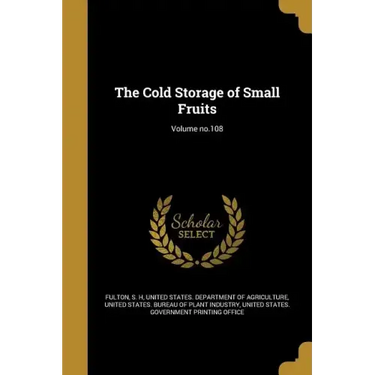 The Cold Storage of Small Fruits; Volume no.108