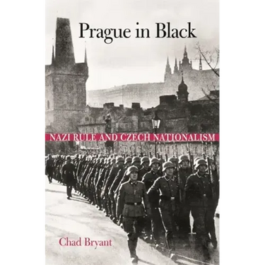Prague in Black: Nazi Rule and Czech Nationalism