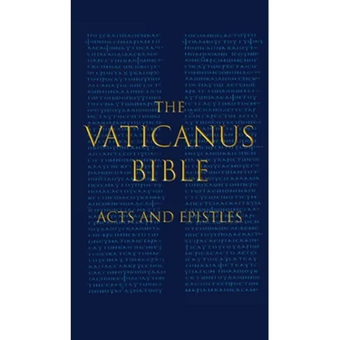The Vaticanus Bible: ACTS AND EPISTLES: A Modified Pseudofacsimile of Acts-Hebrews 9:14 as found in the Greek New Testament of Codex Vaticanus (Vat.gr