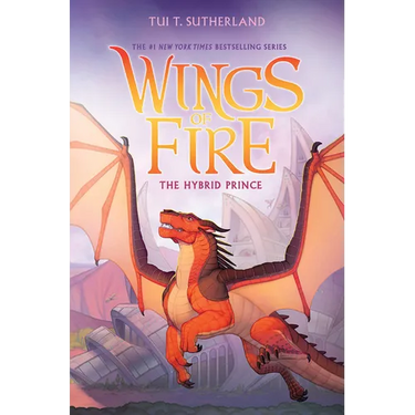 The Hybrid Prince (Wings of Fire, Book 16): Volume 16
